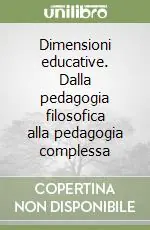 Dimensioni educative. Dalla pedagogia filosofica alla pedagogia complessa Nuova Collezione