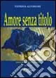 Offerta Amore senza. Storia di un clone umano