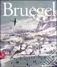 Quantità Limitata Pieter Bruegel il Vecchio al Kunsthistorisches Museum di Vienna. Ediz. inglese