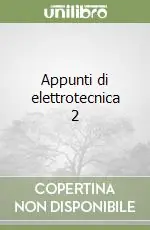 Ultime Pezzi Appunti di elettrotecnica 2