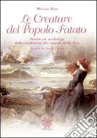 Le creature del popolo fatato. Storie ed archetipi dalle tradizioni dei popoli della dea Novità