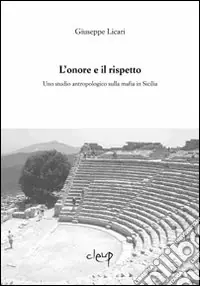 Spedito Oggi L‘onore e il rispetto. Uno studio antropologico sulla mafia in Sicilia