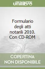 Direttamente Dal Produttore Formulario degli atti notarili 2010. Con CD-ROM