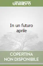 In un futuro aprile Non Perdere