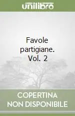 Subito Disponibile Favole partigiane. Vol. 2