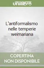 L‘antiformalismo nelle temperie weimariana Super Prezzo