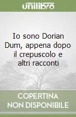 Io sono Dorian Dum, appena dopo il crepuscolo e altri racconti Promozione