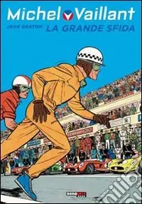 La grande sfida. Michel Vaillant Ultime Pezzi