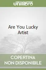 Are You Lucky Artist Ultimissimo Modello