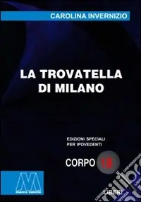 La trovatella di Milano. Ediz. per ipovedenti Sconto