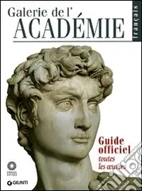 Bestseller Galleria dell‘Accademia. Guida ufficiale. Tutte le opere. Ediz. francese