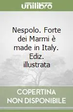 Reso Gratuito Nespolo. Forte dei Marmi è made in Italy. Ediz. illustrata