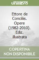 Ettore de Conciliis. Opere (1982-2010). Ediz. illustrata Bestseller