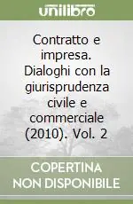 Contratto e impresa. Dialoghi con la giurisprudenza civile e commerciale (2010). Vol. 2 Spedito Oggi