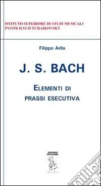 Offerta Lampo J. S. Bach. Elementi di prassi esecutiva