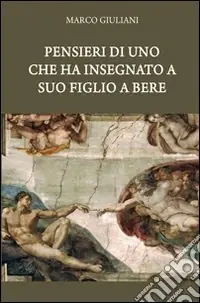 Pensieri di uno che ha insegnato a suo figlio a bere Solo Oggi