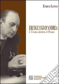 Ercole Ugo D‘Andrea. L‘uomo dentro il poeta Offerta Speciale