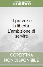 Il potere e la libertà. L‘ambizione di servire Spedito Oggi