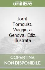 Super Prezzo Jorrit Tornquist. Viaggio a Genova. Ediz. illustrata