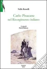 Carlo Pisacane nel Risorgimento italiano Consegna Rapida