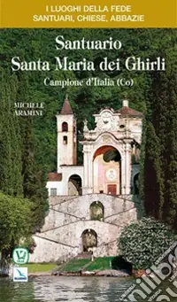 Santuario Santa Maria dei Ghirli. Campione d‘Italia (Como) Nuova Collezione