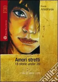 Spedito Oggi Amori stretti. 18 storie under 20