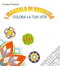Prezzo Ridotto I mandala di Annalisa. Colora la tua vita