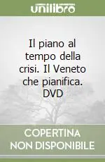 Il piano al tempo della crisi. Il Veneto che pianifica. DVD Promo Stagionale