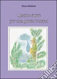 Super Prezzo Quante storie per una goccia d‘acqua