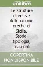 Le strutture difensive delle colonie greche di Sicilia. Storia, tipologia, materiali Occasione