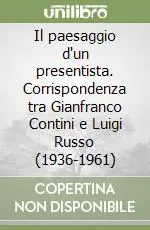 Il paesaggio d‘un presentista. Corrispondenza tra Gianfranco Contini e Luigi Russo (1936-1961) Non Perdere
