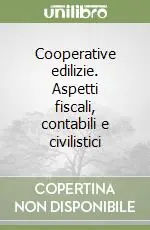 Solo Oggi Cooperative edilizie. Aspetti fiscali, contabili e civilistici