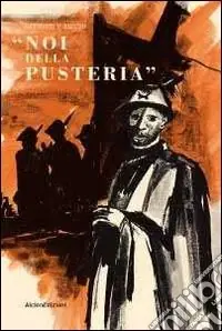 Noi della pusteria. Diario di guerra (rist. anast. 1951) Prezzo Di Fabbrica
