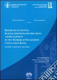 History of accounting, business administration doctrines and development of new methods of management in Italy and in Russia. Scientific cooperation agreement... Subito Disponibile