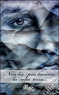 Quantità Limitata Non ha più lacrime la mia terra...