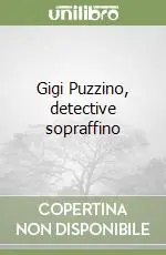 Solo Oggi Gigi Puzzino, detective sopraffino