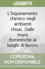 Promozione Esclusiva L‘inquinamento chimico negli ambienti chiusi. Dalle mura domestiche ai luoghi di lavoro