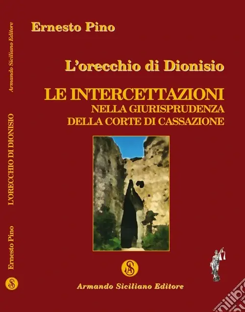 Sconto L‘orecchio di Dionisio. Le intercettazioni nella giurisprudenza della Corte di Cassazione