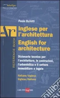 Reso Gratuito Inglese per l‘architettura-English for architecture. Dizionario italiano-inglese, inglese-italiano
