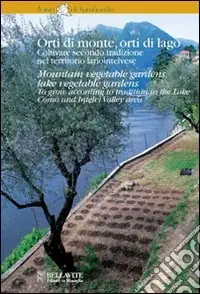 Spedizione Espresso Orti di monte, orti di lago. Coltivare secondo tradizione nel territorio lariointelvese. Ediz. italiana e inglese