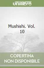 Mushishi. Vol. 10 Nuovo Arrivo