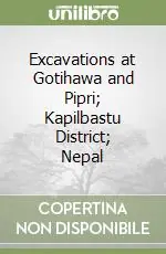 Offerta Excavations at Gotihawa and Pipri; Kapilbastu District; Nepal