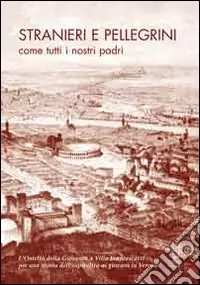 Stranieri e pellegrini come tutti i nostri padri. L‘ostello della gioventù a Villa Francescatti. Per una storia dell‘ospitalità a Verona Offerta Del Giorno