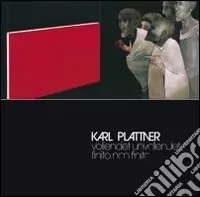 Karl Plattner. Unvollendet-vollendet. Ediz. multilingue Consegna Rapida