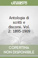 Antologia di scritti e discorsi. Vol. 2 1895-1909 Vendita Finale