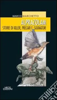 Alprazolam. Storie di killer, precari e sognatori Direttamente Dal Produttore