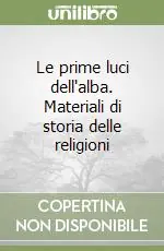 Le prime luci dell‘alba. Materiali di storia delle religioni Professionale