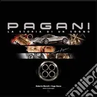 Pagani, la storia di un sogno. Ediz. illustrata Offerta Limitata
