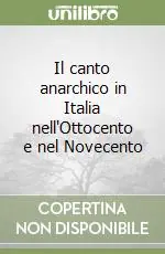 Il canto anarchico in Italia nell‘Ottocento e nel Novecento Nuovo Arrivo