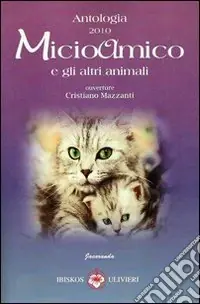 Consegna Rapida Micioamico e gli altri animali. Antologia 2010